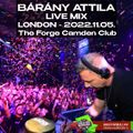 Bárány Attila - Live Mix @ London - The Forge Camden Club - 2022.11.05.
