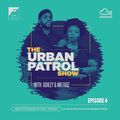 The Urban Patrol Show Episode 4