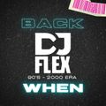 DJ FLEX PRESENT'S - BACK WHEN 90'S - 2000'S