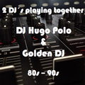 2DJ´s playing together - DJ Hugo Polo & Golden DJ