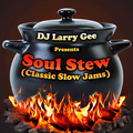 Soul Stew (Classic Slow Jams)