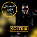 DJ Soltrix - Bachata Life Mixshow 67 (05-02-2019)