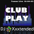 Club Play Teaser (Live 16-04-02)