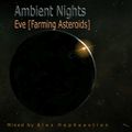 Ambient Nights - Eve [Farming Asteroids]