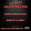 Old skool valentines mix by kash and dj birdy