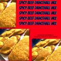 SPICY BEEF DANCEHALL MIX