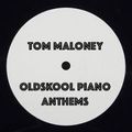 Tom Maloney Oldskool Piano Anthems