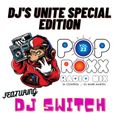 POP ROXX DJ'S UNITE SPECIAL EDITION RADIOMIX VOL#22 FEATURING DJ SWITCH -DJ CONTROL / DJ MARK MARTIN