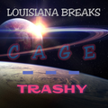 LOUISIANA BREAKS : CAGE - TRASHY