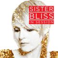 Sister Bliss In Session Radio Show - April 7th 2015