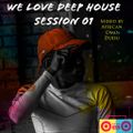 We Love Deep House Session Mondays Vol1 MIxed by Africa Omo Dudu