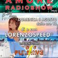 LORENZOSPEED presents AMORE Radio Show 643 Domenica 9 Agosto 2015 FULMiNE FULL TRiP OMAR CONTE STEN