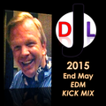 DJL 2015 END OF MAY EDM KICK MIX