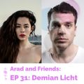 Arad and Friends ep 31: Demian Licht