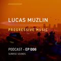 LUCAS MUZLIN // EP 006 - Progressive House Music