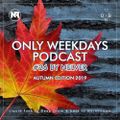 ONLY WEEKDAYS PODCAST #26 (AUTUMN EDITION 2019) [Mixed by Nelver]