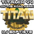 TITAMIX 44 - ONE THE ROAD AGAIN (DJ BAPTISTE)