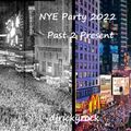 NYE 2022 Party Past & Present