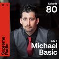 Supreme Radio EP 080 - Michael Basic