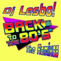 Back To The 80's - The Remixes - Dj Lesbo! In The Mix