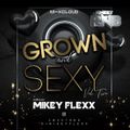 Grown and Sexy Mixed By Mikey Flexx Vol Two