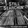 The SIlver Child & MSA - Still Searchin' - Original Breaks Mix (Part.1 of 2)