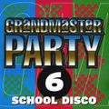 Grandmaster Party 6 School Disco