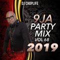 DJ CHOPLIFE PRESENTS: I CAN'T KILL MYSELF: 9JA 2019 PARTY MIX VOL 68