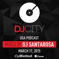 DJ Santarosa - DJcity Podcast - Mar. 17, 2015