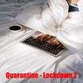 Quarantine - Lockdown 2