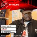 Mr Trouble - 20/03/21