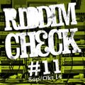 RIDDIM CHECK #11 (SEP OKT 2014)