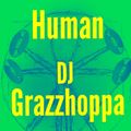 Human [with DJ Grazzhoppa #2]