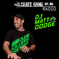 Crate Gang Radio Ep. 86: DJ Matt Dodge (Memorial Day Weekend Edition)