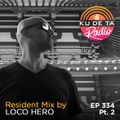 KU DE TA Radio #334 Pt. 2 Resident mix by Loco Hero