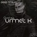 Deep Travel [Session#027 Guest mix Urmet K]