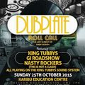 DubPlate Roll Call - GI Road Show v King Tubbys v Nasty Rockers@ Karibu Centre Brixton 25.10.2015