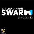 Saturday Night Swarm Ep 182