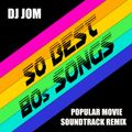 So Best 80's Songs - Popular Movie Soundtrack Remix