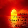 DJ Mix Show Podcast Episode 003 mixed by Gab-E (2022) 2022-07-10