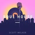 Soul House Volume 7 - Scott Melker Live