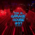 This Is GARAGE HOUSE #97 - Deep N Dirty Edition! - 04-2022