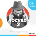 ROCKED 2 - DJ MAIN