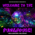 WELCOME TO THE FUNKHOUSE! 004