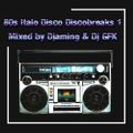 80s Italo Disco Discobreaks 1 (2020 Mixed by Djaming & Dj GFK)