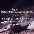 PGM 314: JOURNEYSCAPES PRESENTS – The Best Ambient/Chillout of 2021 (Part 3)