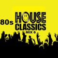 80's House - The Classics Mix 6