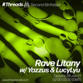 Rave Litany w/ Yazzus & LucyLyu (Threads 2nd Birthday) - 26-Jan-21