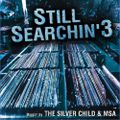 The Silver Child & MSA: Still Searchin' 3