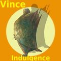 VINCE - Indulgence 2019 - Volume 05